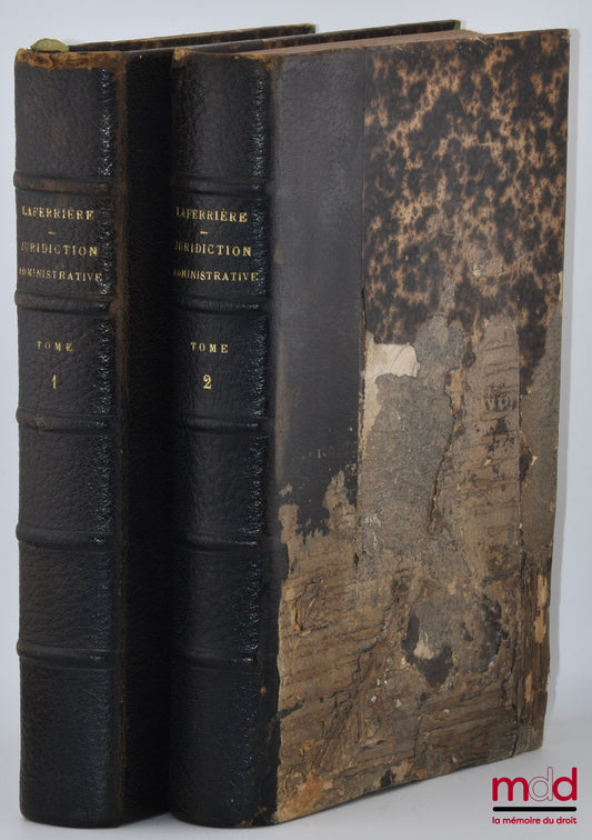 LAFERRIÈRE (Édouard) – TRAITÉ DE LA JURIDICTION ADMINISTRATIVE ET DES RECOURS CONTENTIEUX : t. I : Notions générales et législation comparée - Histoire - Organisation - Compétence de la juridiction administrative ; t. II : Compétence (suite) - Marchés et