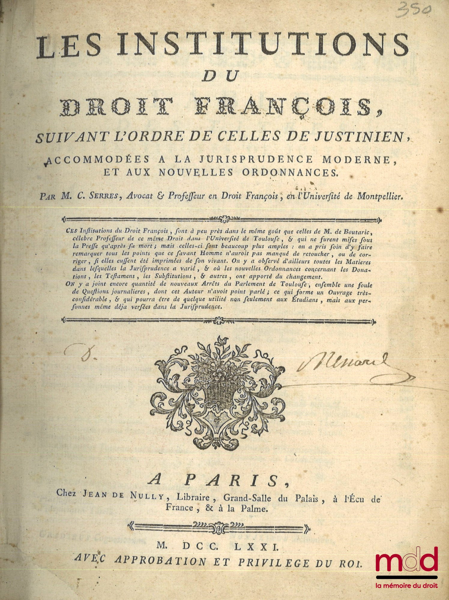 SERRES (Claude) – LES INSTITUTIONS DU DROIT FRANÇOIS, Suivant l’ordre de celles de Justinien, Accommodées à la Jurisprudence moderne, et aux nouvelles Ordonnances