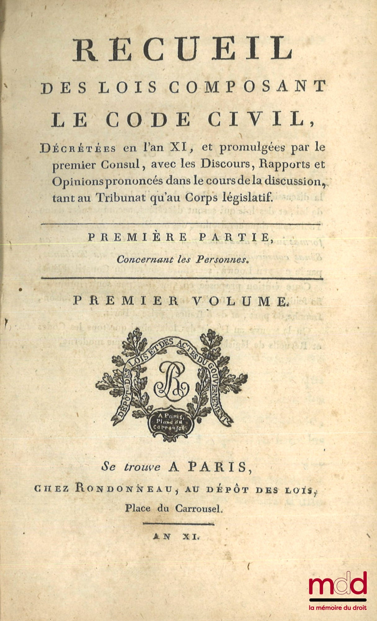 [Code civil] – RECUEIL DES LOIS COMPOSANT LE CODE CIVIL, Avec les Discours des orateurs du Gouvernement, les Rapports de la commission du Tribunat, et les Opinions émises pendants le cours de la discussion, et dont le Tribunat a ordonné l’impression