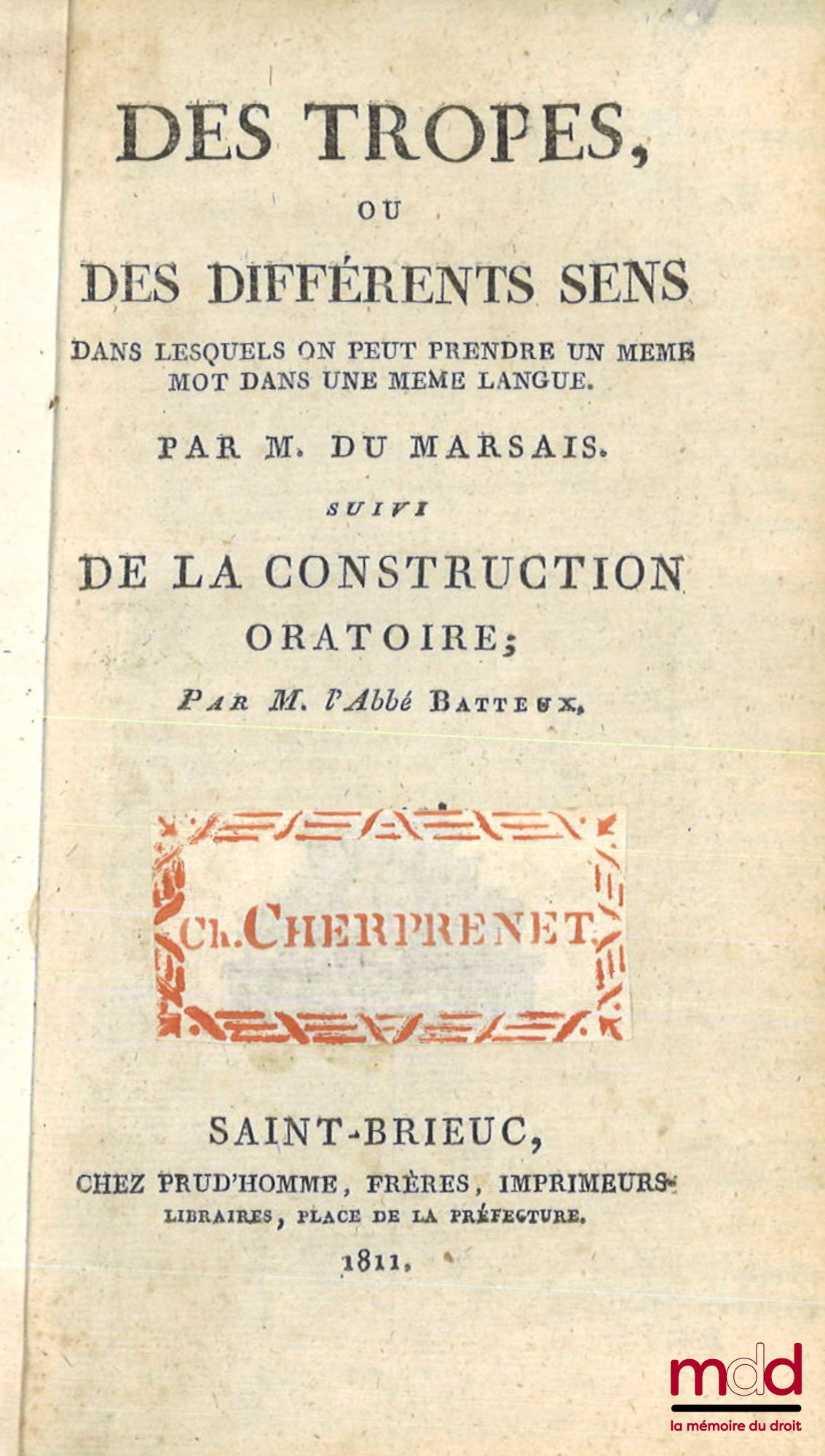 MARSAIS (M. du), BATTEUX (l’Abbé) – DES TROPES, ou des différents sens dans lesquels on peut prendre un même mot dans une même langue. Suivi DE LA CONSTRUCTION ORATOIRE.