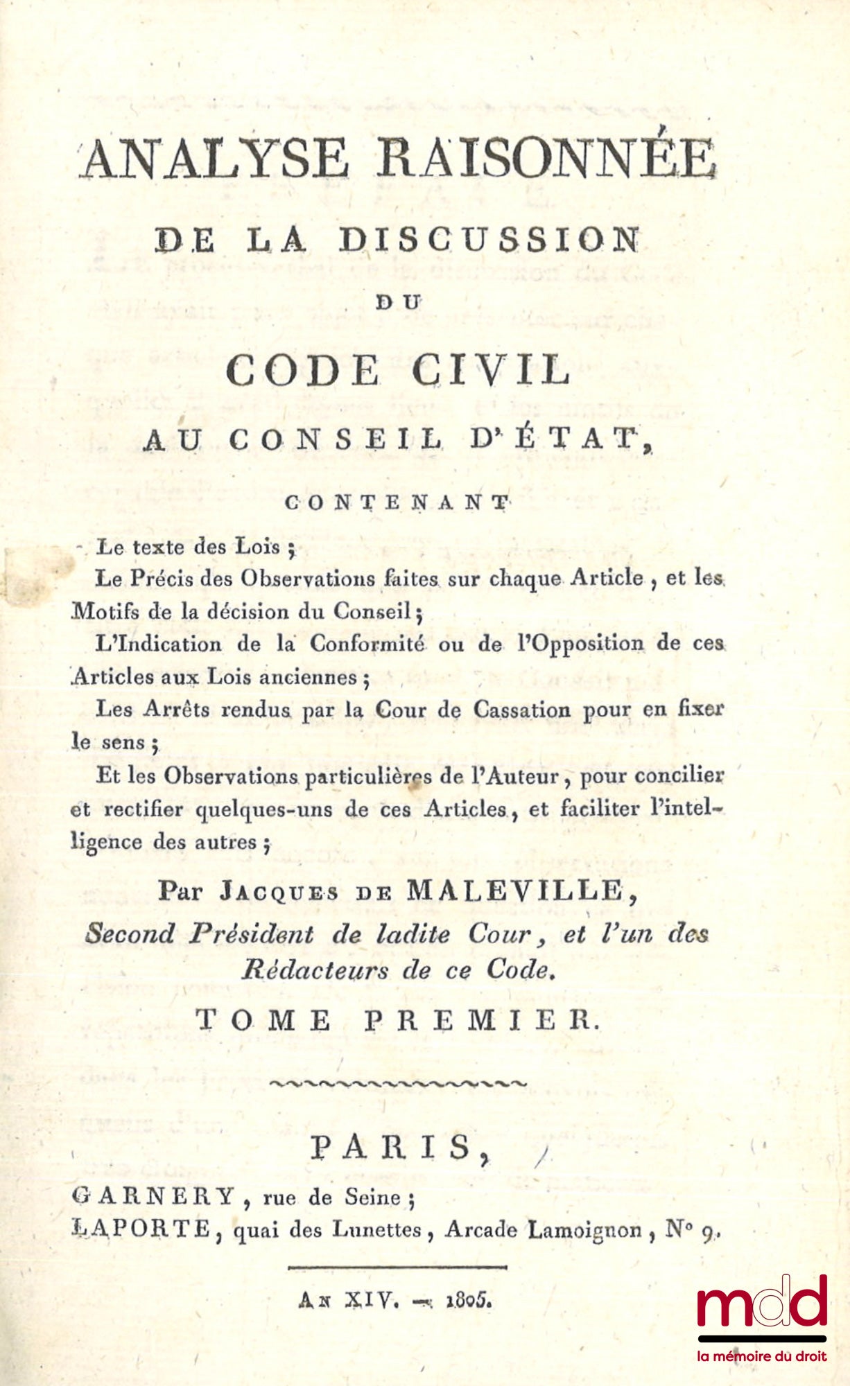MALEVILLE (Jacques de) – ANALYSE RAISONNÉE DE LA DISCUSSION DU CODE CIVIL AU CONSEIL D’ÉTAT contenant Le texte des Lois ; Le Précis des Observations faites sur chaque Article, et les Motifs de la décision du Conseil ; L’Indication de la Conformité et de l