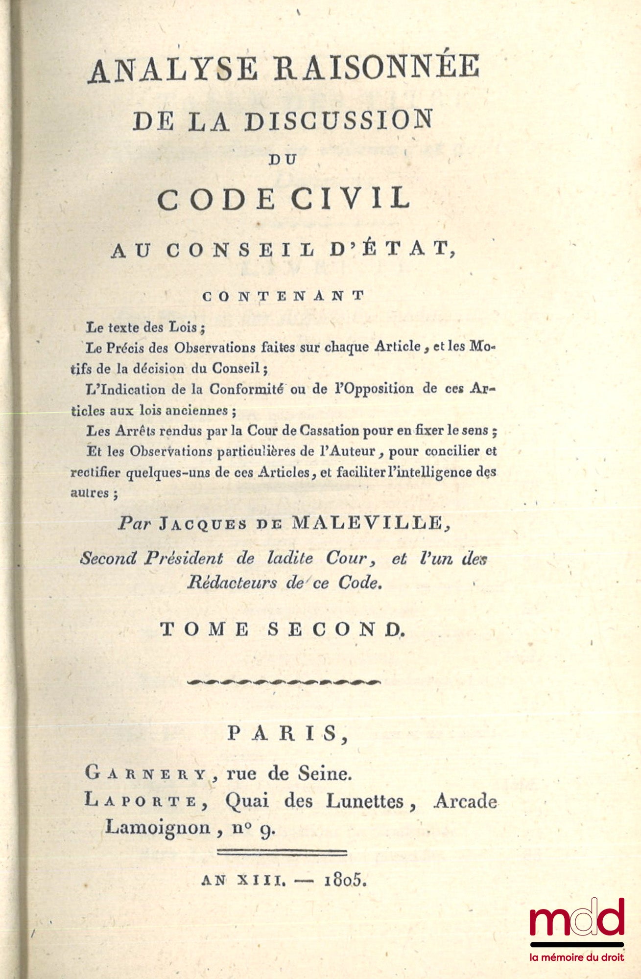 MALEVILLE (Jacques de) – ANALYSE RAISONNÉE DE LA DISCUSSION DU CODE CIVIL AU CONSEIL D’ÉTAT contenant Le texte des Lois ; Le Précis des Observations faites sur chaque Article, et les Motifs de la décision du Conseil ; L’Indication de la Conformité et de l