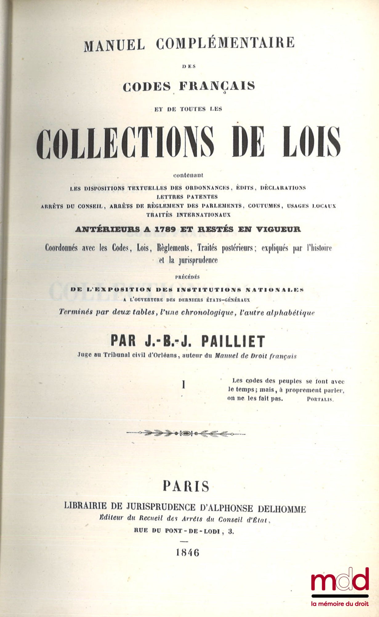 PAILLET (J.-B.-J.) – MANUEL COMPLÉMENTAIRE DES CODES FRANÇAIS ET DE TOUTES LES COLLECTIONS DE LOIS contenant les dispositions textuelles des Ordonnances, Édits, Déclarations, Lettres patentes, Arrêts du Conseil, Arrêts de règlement des Parlements, Coutume
