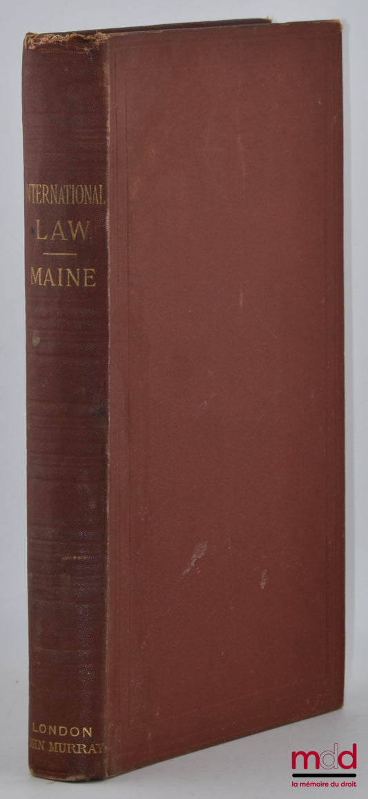SUMNER MAINE (Henry) – INTERNATIONAL LAW, A series of lectures delivered before the University of Cambridge, 1887, The Whewell Lectures