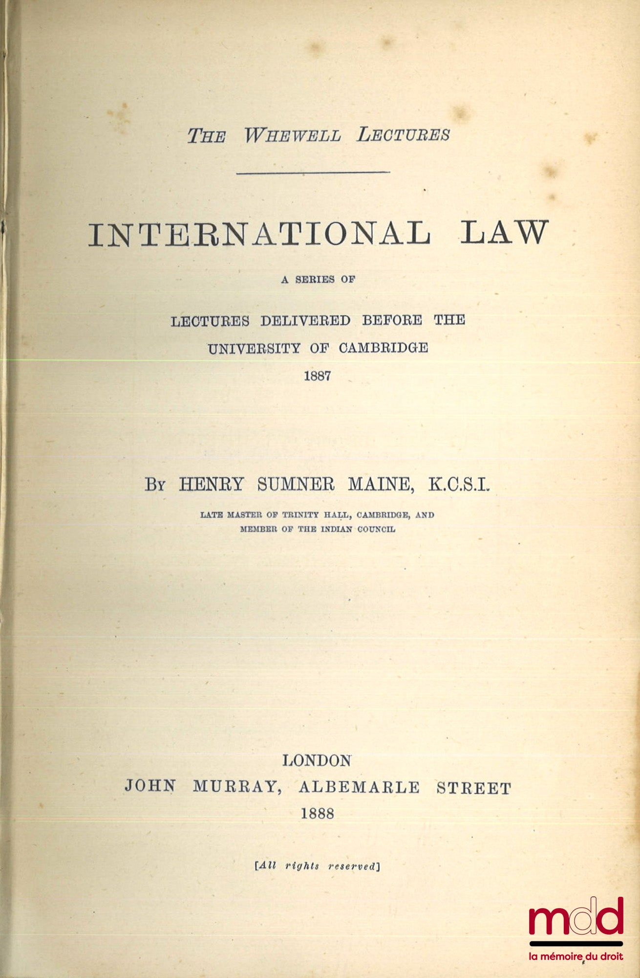 SUMNER MAINE (Henry) – INTERNATIONAL LAW, A series of lectures delivered before the University of Cambridge, 1887, The Whewell Lectures