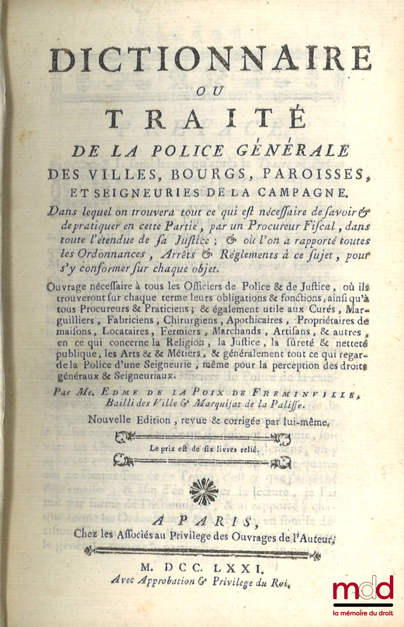 POIX DE FREMINVILLE (Edmé de la) – DICTIONNAIRE OU TRAITÉ DE LA POLICE GÉNÉRALE DES VILLES, BOURGS, PAROISSES, ET SEIGNEURIES DE LA CAMPAGNE, (…), Nouvelle éd., revue & corrigée par lui-même