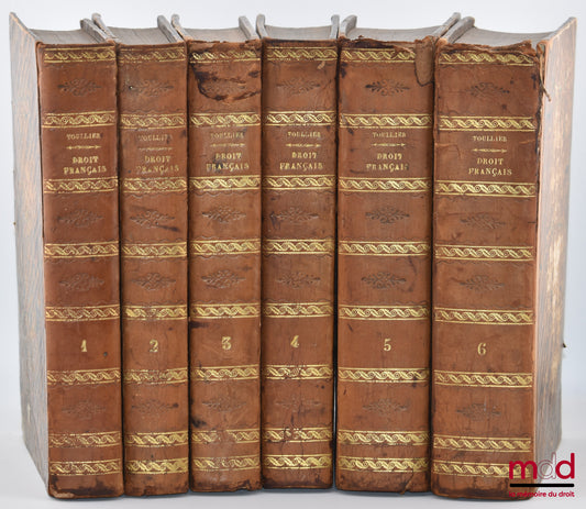 TOULLIER (Charles-Bonaventure-Marie) – LE DROIT CIVIL FRANÇAIS, SUIVANT L’ORDRE DU CODE, Ouvrage dans lequel on a tâché de réunir la théorie à la pratique, 4e éd. revue et corrigée, On y a joint deux tables : l’une, générale et alphabétique des matières c