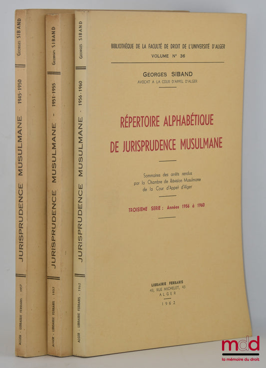 SIBAND (Georges) – RÉPERTOIRE ALPHABÉTIQUE DE JURISPRUDENCE MUSULMANE, Sommaires des arrêts rendus par la Chambre de Révision Musulmane de la Cour d’appel d’Alger, Préface de André Knœrtzer : Première série : Années 1945 à 1950 ; Deuxième série : Années 1
