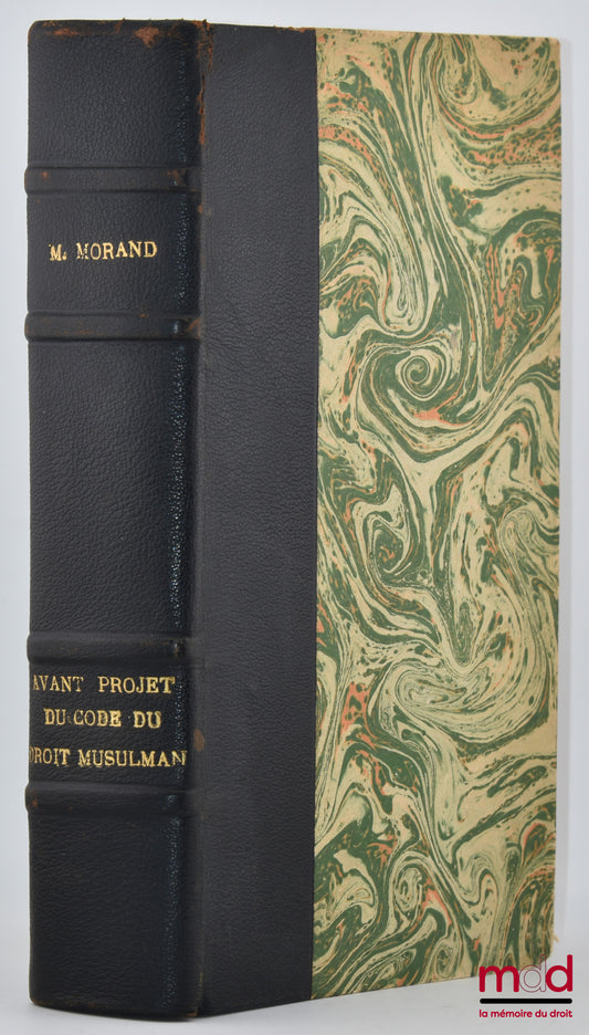 [Droit colonial], MORAND (Marcel) – AVANT-PROJET DE CODE présenté à la Commission de Codification du droit musulman algérien