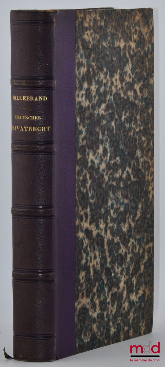 HILLEBRAND (Julius Hubert) – Lehrbuch des heutigen gemeinen deutschen privatrechts, Mit einschluss des handels- und lehenrechts