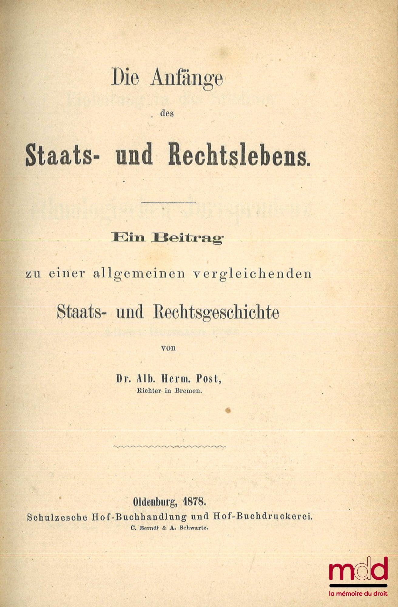 POST (Albert Herm.) – Die Anfänge des Staats- und Rechtslebens, Ein Beitrag zu einer allgemeinen vergleichenden Staats- und Rechtsgeschichte