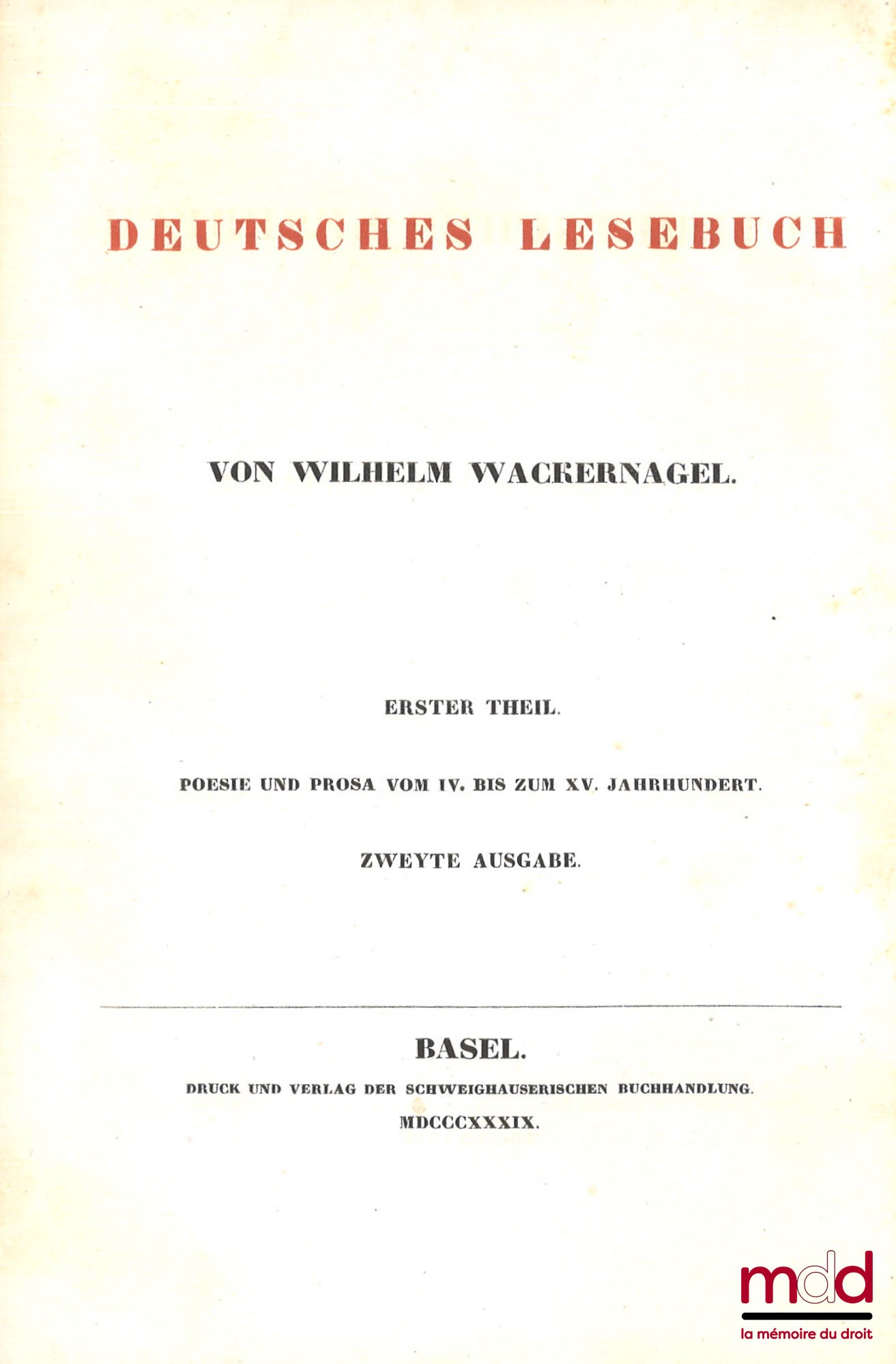 Wackernagel (Wilhem) – Deutsches lesebuch, Erster theil. Poesie und Prosa vom IV. bis zum XV. Jahrhundert. Zweyte ausgabe ; ALTDEUTSCHES LESEBUCH, Zweyte vermehrte und verbesserte ausgabe. Mit einem wörterbuche.