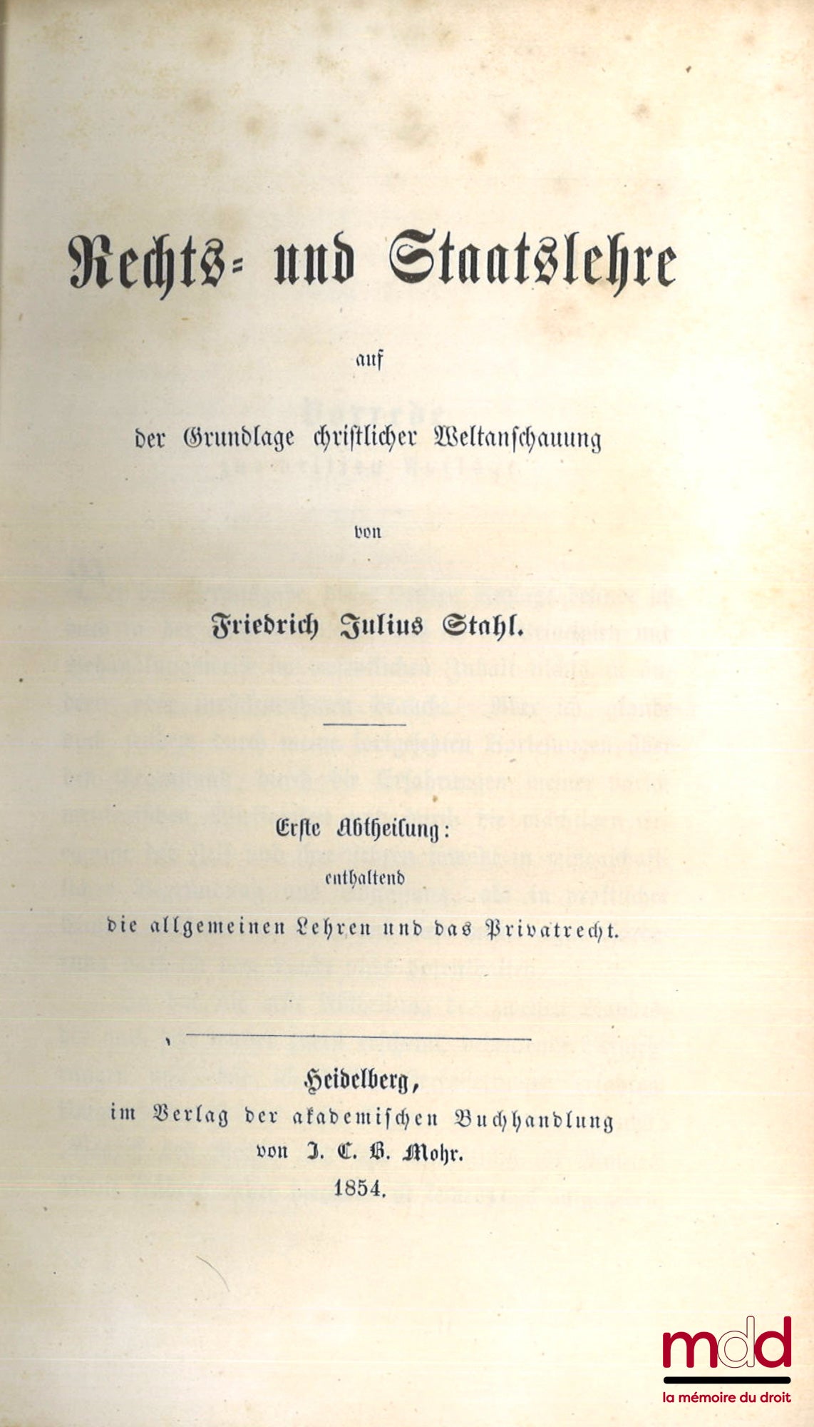 STAHL (Friedrich Julius) – DIE PHILOSOPHIE DES RECHTS, Erster band : Geschichte der Rechtsphilosophie ; Zweiter band : Rechts : und Staatslehre auf der Grundlage christlicher Welranschauung