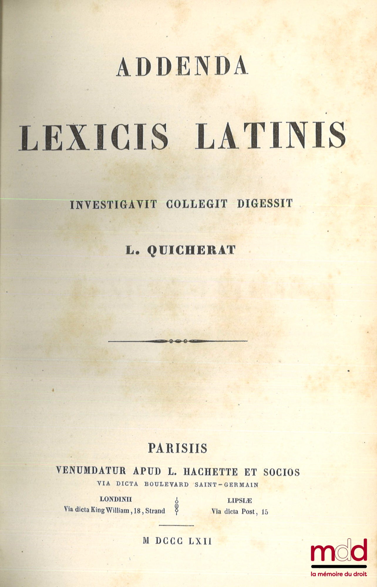 QUICHERAT (L.) – ADDENDA LEXICIS LATINIS, Investigavit collegit Digessit