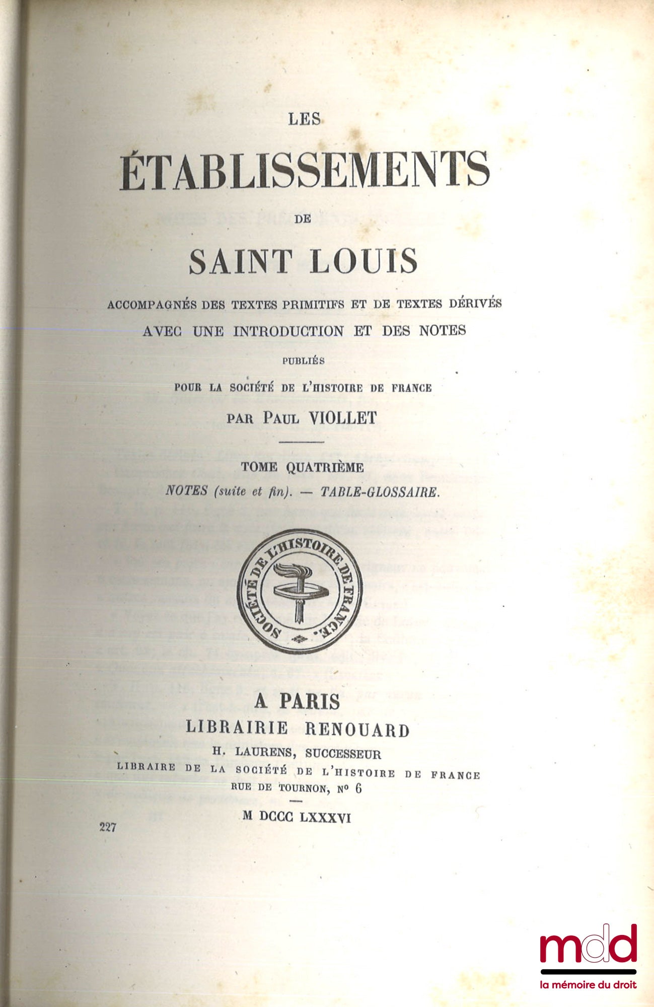 [Saint Louis], VIOLLET (Paul) – LES ÉTABLISSEMENTS DE SAINT LOUIS ACCOMPAGNÉS DES TEXTES PRIMITIFS ET DE TEXTES DÉRIVÉS AVEC UNE INTRODUCTION ET DES NOTES, PUBLIÉS POUR LA SOCIÉTÉ DE L’HISTOIRE DE FRANCE : t. III : Textes primitifs. - Textes dérivés - Not