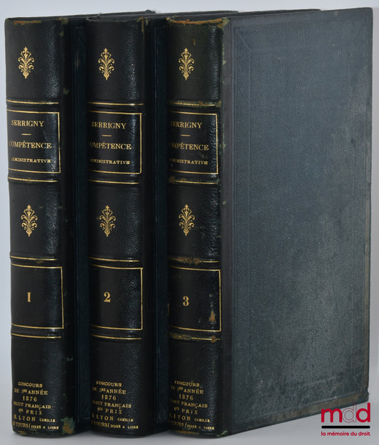 SERRIGNY (Denis) – TRAITÉ DE L’ORGANISATION DE LA COMPÉTENCE ET DE LA PROCÉDURE EN MATIÈRE CONTENTIEUSE ADMINISTRATIVE, DANS LEURS RAPPORTS AVEC LE DROIT CIVIL, 2e éd. corrigée et augmentée de moitié.