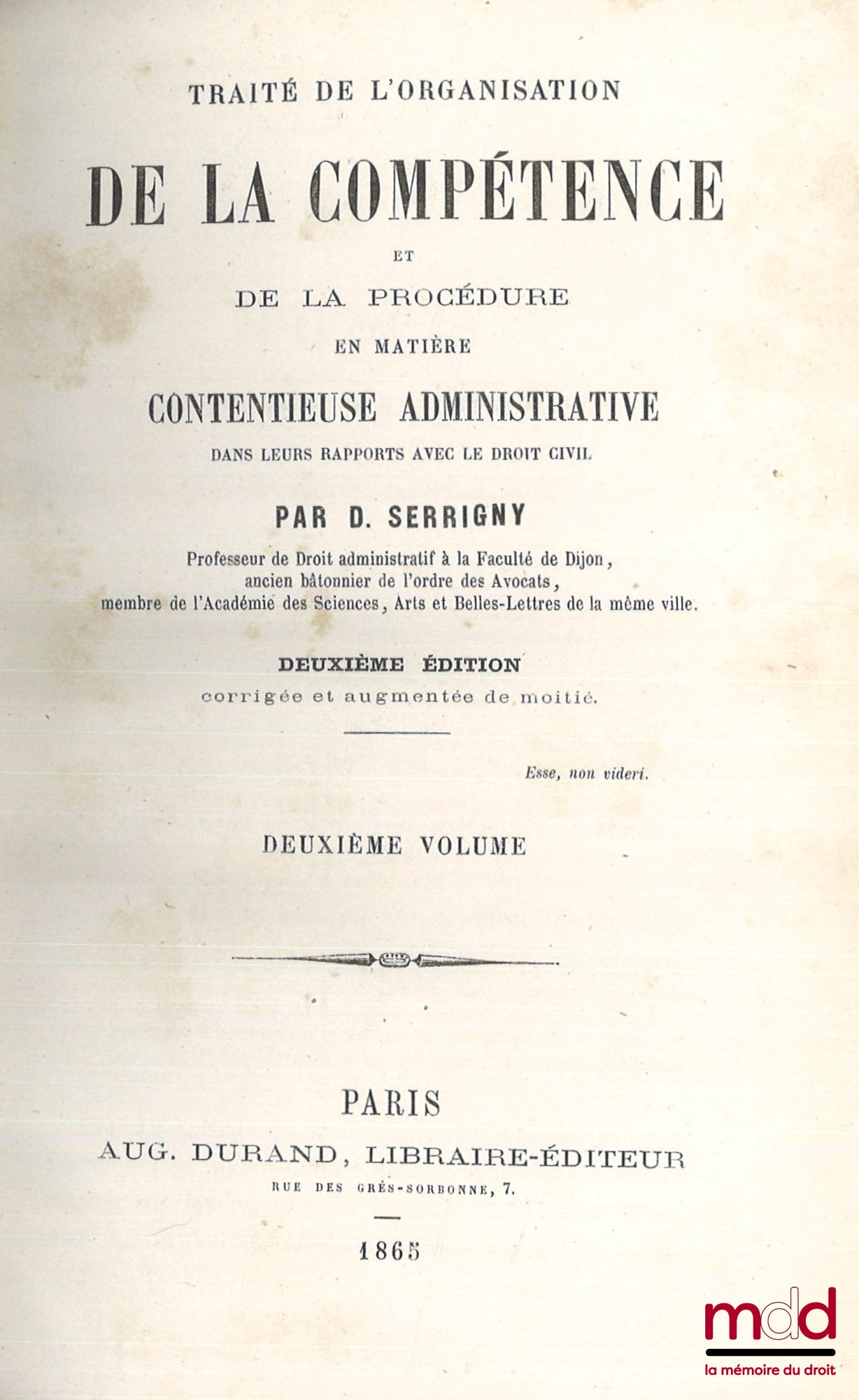 SERRIGNY (Denis) – TRAITÉ DE L’ORGANISATION DE LA COMPÉTENCE ET DE LA PROCÉDURE EN MATIÈRE CONTENTIEUSE ADMINISTRATIVE, DANS LEURS RAPPORTS AVEC LE DROIT CIVIL, 2e éd. corrigée et augmentée de moitié.