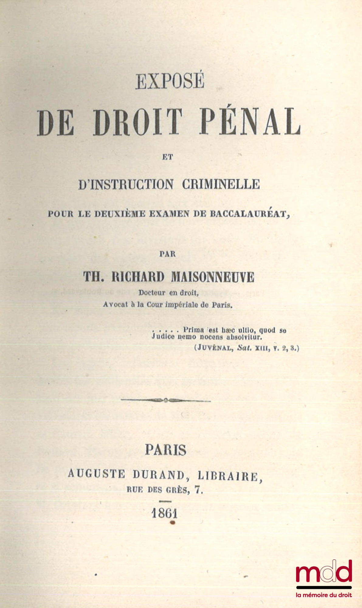 MAISONNEUVE (Th. Richard) – EXPOSÉ DE DROIT PÉNAL ET D’INSTRUCTION CRIMINELLE, Pour le deuxième examen du baccalauréat