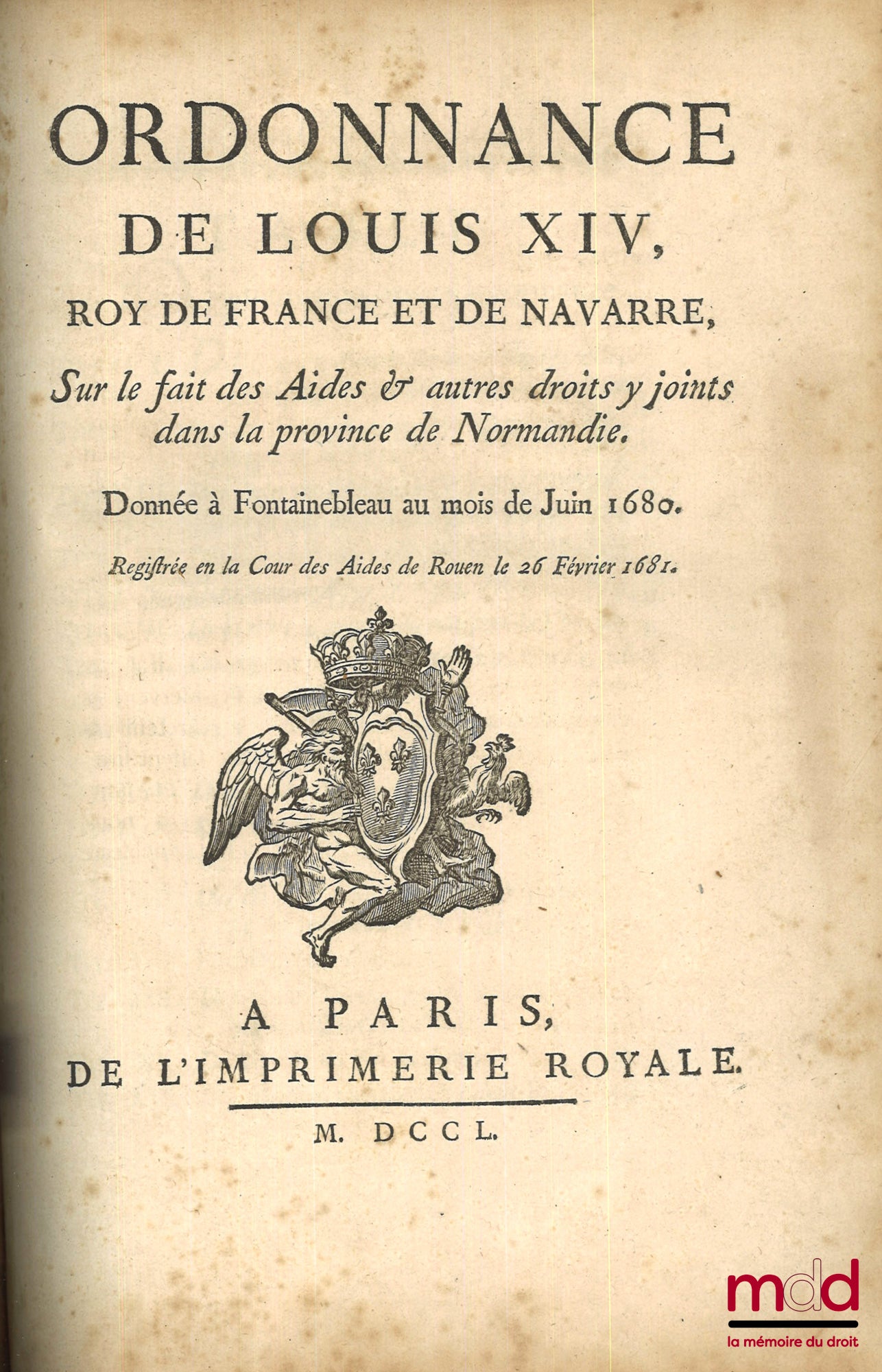 [Droit fiscal - Ancien Régime], JAQUIN (Jacques) – ORDONNANCES DE LOUIS XIV, Roy de France et de Navarre, Sur le fait des Gabelles, Donnée à Saint-Germain-en-Laye au mois de Mai 1680 ; CONFÉRENCES DE L’ORDONNANCE DE LOUIS XIV, Roy de France et de Navarre,