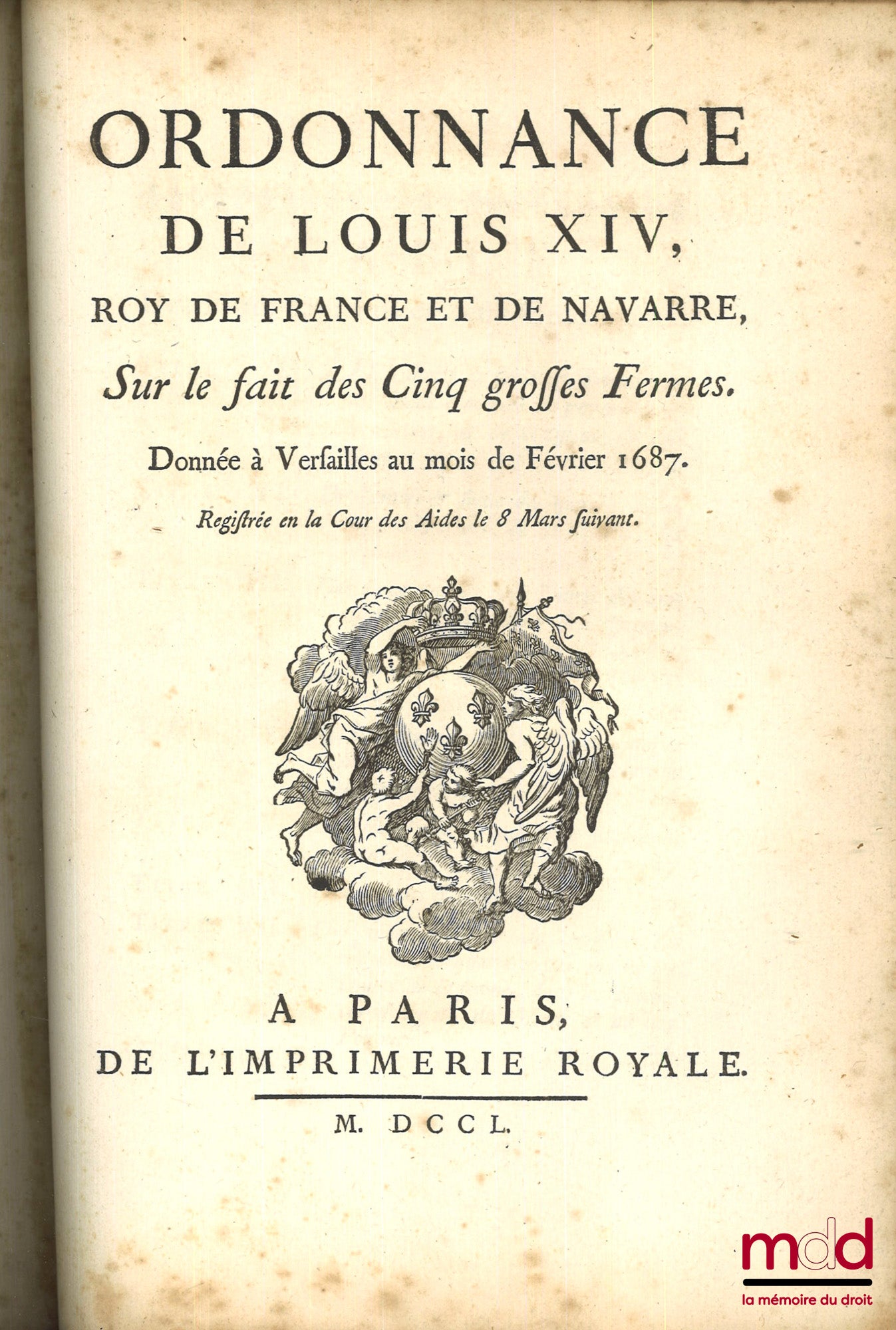 [Droit fiscal - Ancien Régime], JAQUIN (Jacques) – ORDONNANCES DE LOUIS XIV, Roy de France et de Navarre, Sur le fait des Gabelles, Donnée à Saint-Germain-en-Laye au mois de Mai 1680 ; CONFÉRENCES DE L’ORDONNANCE DE LOUIS XIV, Roy de France et de Navarre,