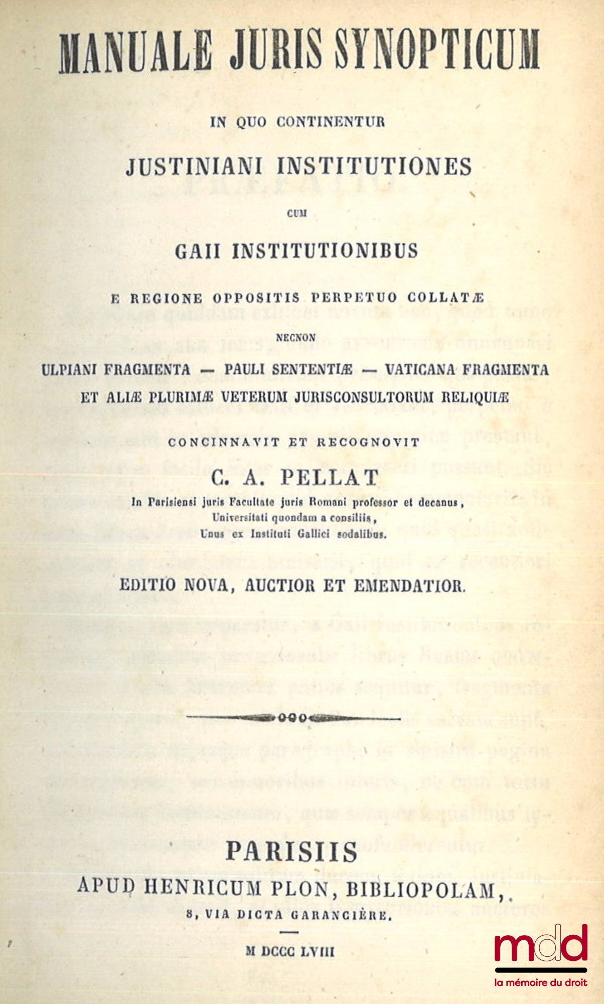 PELLAT (Charles-Auguste) – MANUALE JURIS SYNOPTICUM IN QUO CONTINENTUR JUSTINIANI INSTITUTIONES CUM GAII INSTITUTIONIBUS E REGIONE OPPOSITIS PERPETUO COLLATE necnon Ulpiani fragmenta – pauli sententiæ – vaticana fragmenta et aliæ plurimæ veterum juriscons