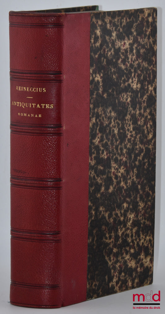 GOTTLIEB HEINECCIUS (Johann) – ANTIQUITATUM ROMANARUM IURISPRUDENTIAM ILLUSTRANTIUM SYNTAGMA SECUNDUM ORDINEM INSTITUTIONUM IUSTINIANI, Digestum in quo multa iuris romani atque auctorum veterum loca explicantur atque illustrantur, Editio quinta, Prioribus
