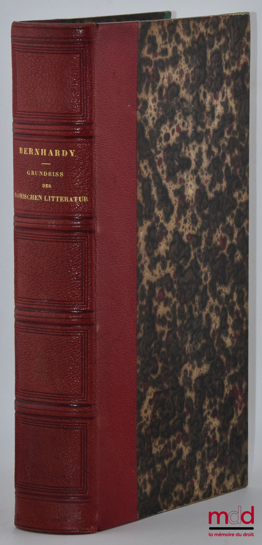 BERNHARDY (Gottfried) – GRUNDRIFS DER RÖMISCHEN LITTERATUR, Vierte Bearbeitung