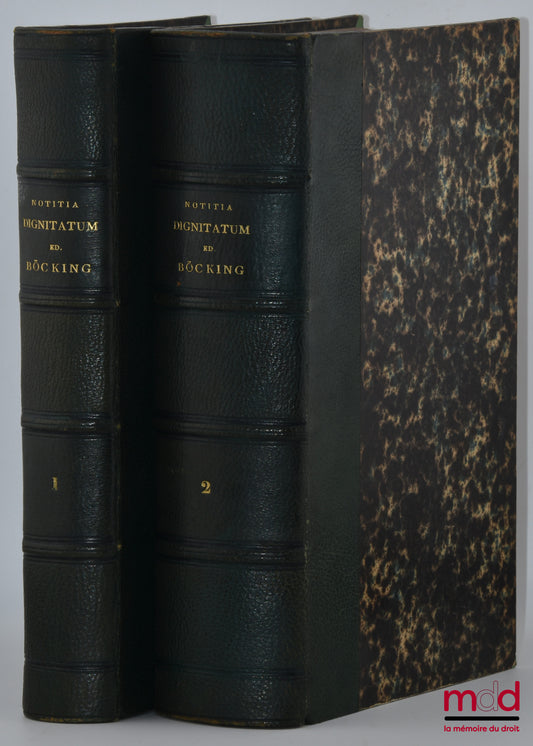 BÖCKING (Édouard) – NOTITIA DIGNITATUM ET ADMINISTRATIONUM OMNIUM TAM CIVILIUM QUAM MILITARIUM IN PARTIBUS ORIENTIS ET OCCIDENTIS. Ad Codd. MSS. Monachiensium, Romani, Parisiensium ac Vindobonensis editorumque fidem recensuit tabulis ad cod. ms. Biblioth.