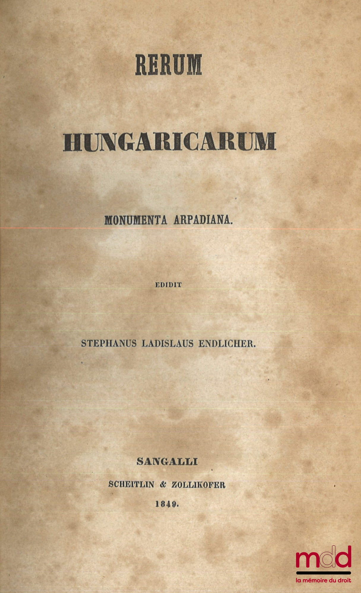 ENDLICHER (Stephanus Ladislaus) – RERUM HUNGARICARUM, Monumenta arpadiana