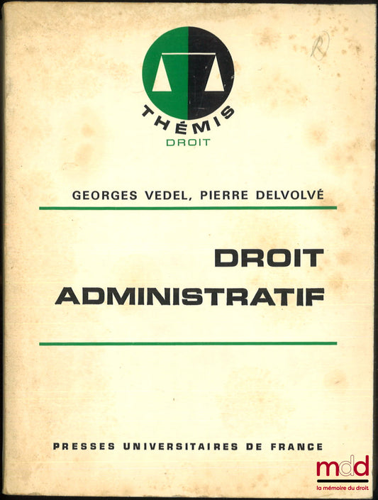VEDEL (Georges) et DELVOLVÉ (Pierre) – DROIT ADMINISTRATIF, 8e éd. mise à jour, coll. Thémis