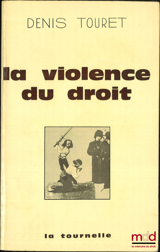TOURET (Denis) – LA VIOLENCE DU DROIT, Une introduction biojuridique