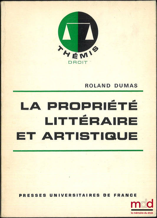 DUMAS (Roland) – LA PROPRIÉTÉ LITTÉRAIRE ET ARTISTIQUE