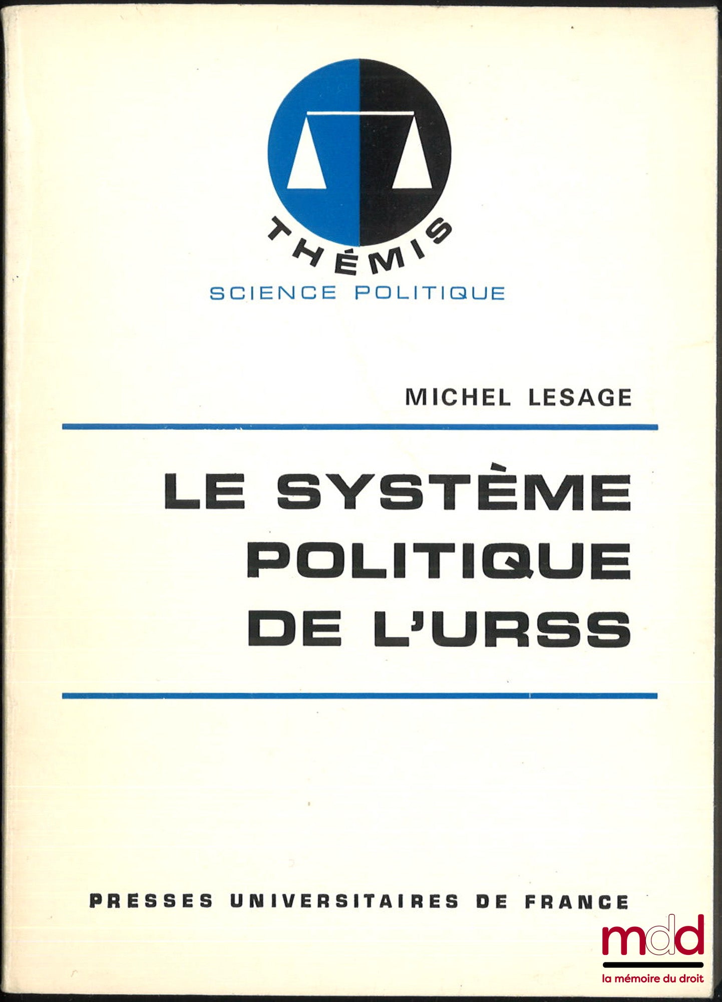 LESAGE (Michel) – LE SYSTÈME POLITIQUE DE L’URSS, 1re éd., coll. Thémis, Série science politique