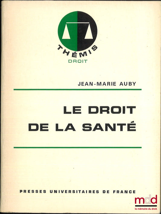 AUBY (Jean-Marie) – LE DROIT DE LA SANTÉ, coll. Thémis, série Droit