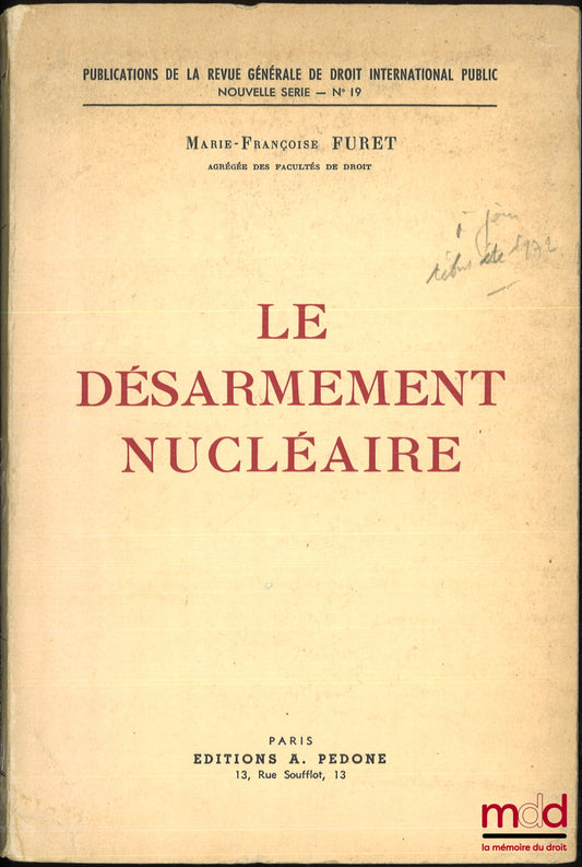 FURET (Marie-Françoise) – LE DÉSARMEMENT NUCLÉAIRE, Publications de la revue générales de droit international public, n° 9