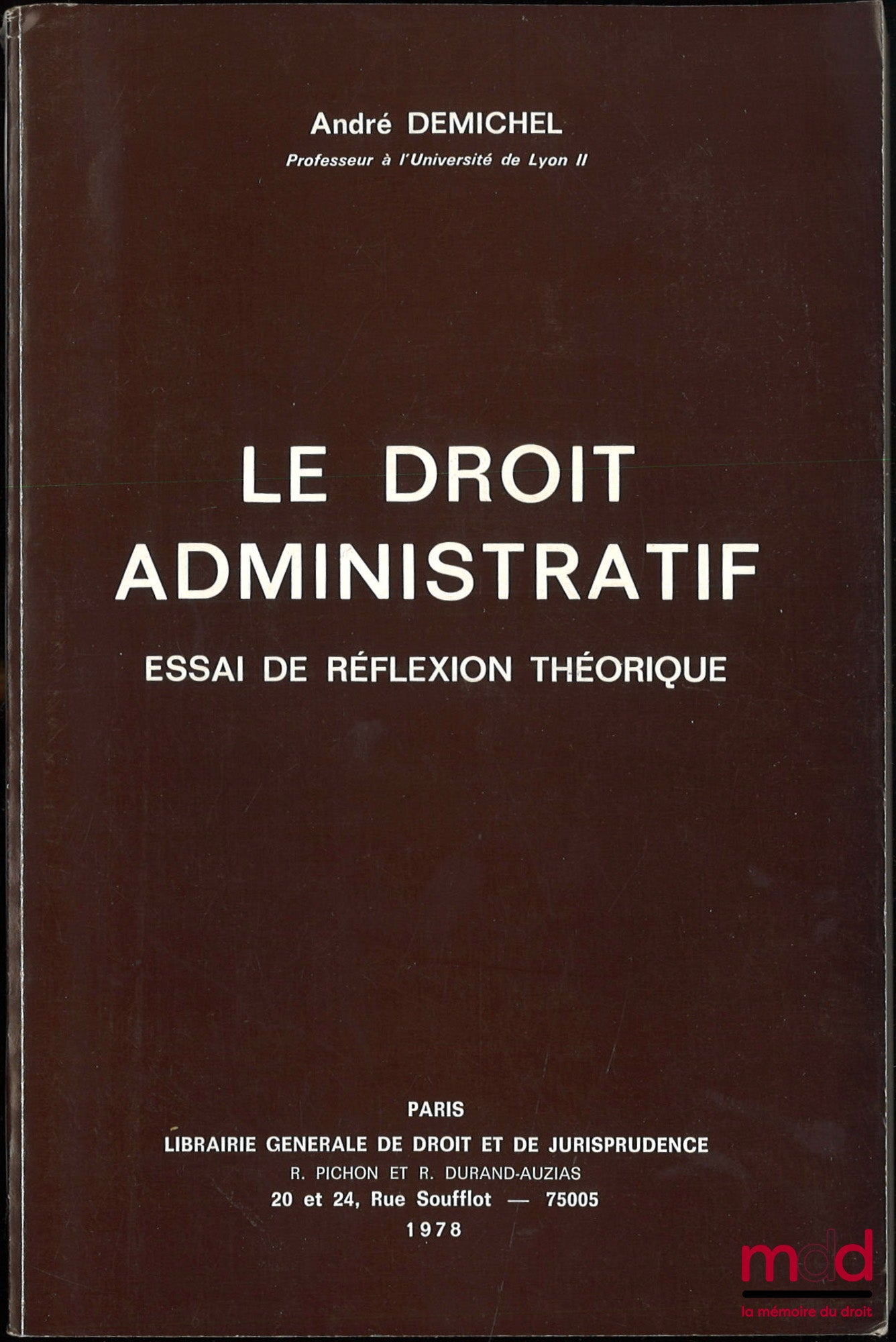 DEMICHEL (André) – LE DROIT ADMINISTRATIF, ESSAI DE RÉFLEXION THÉORIQUE