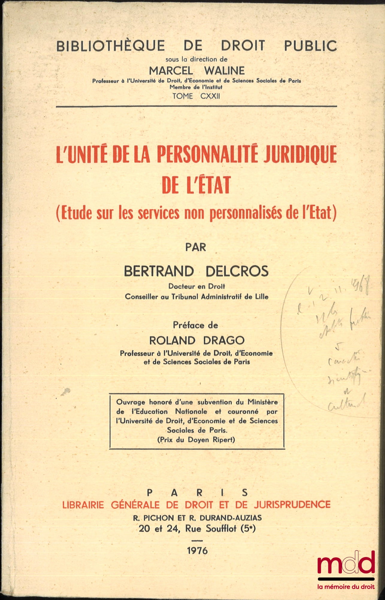 DELCROS (Bertrand) – L’UNITÉ DE LA PERSONNALITÉ JURIDIQUE DE L’ÉTAT (Étude sur les services non personnalisés de l’État), Préface de Roland Drago, Bibl. de droit public, t. CXXII