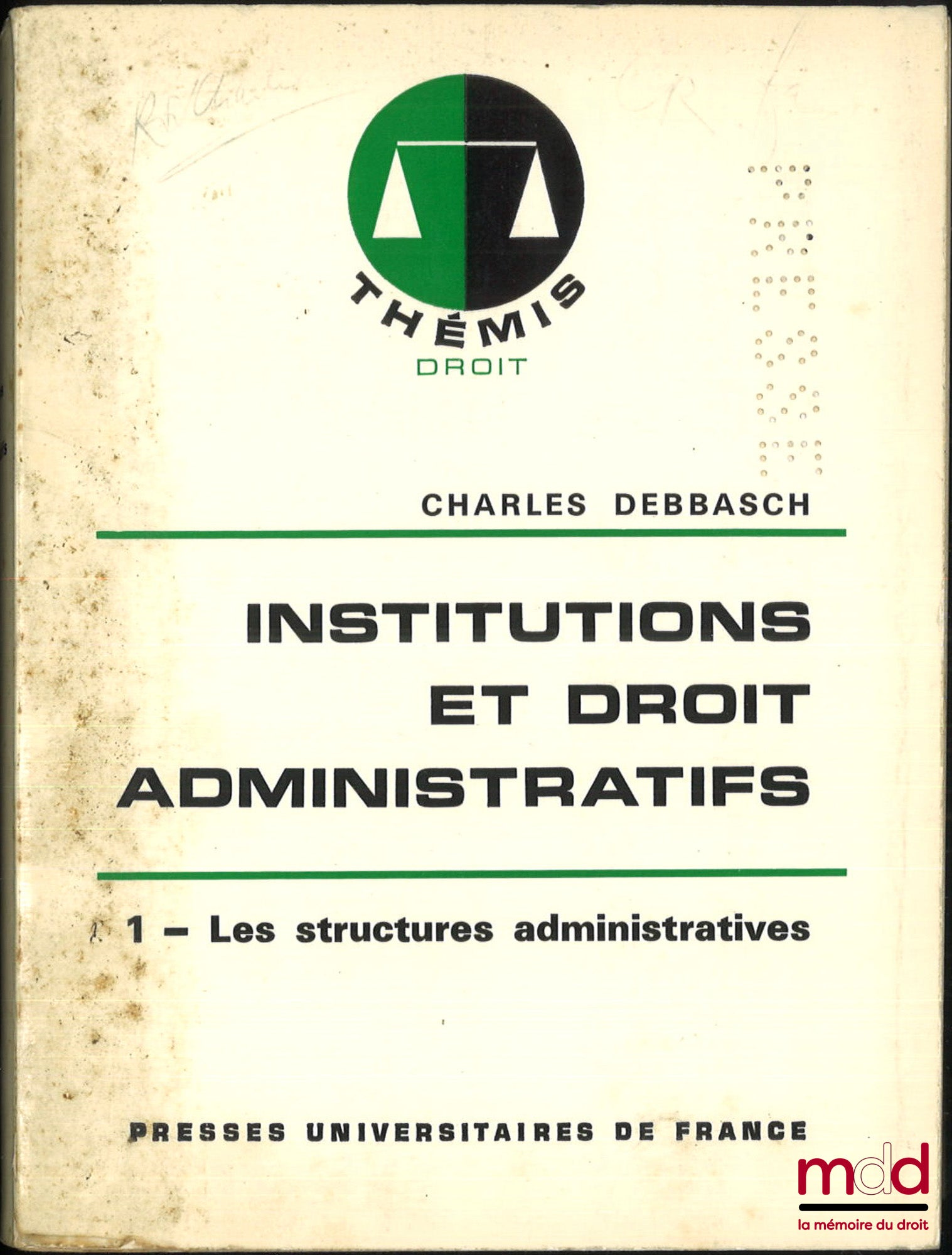 DEBBASCH (Charles) – INSTITUTIONS ET DROIT ADMINISTRATIFS, t. 1 : LES STRUCTURES ADMINISTRATIVES, t. 2 : L’ACTION ET LE CONTRÔLE DE L’ADMINISTRATION, 1re éd., coll. Thémis