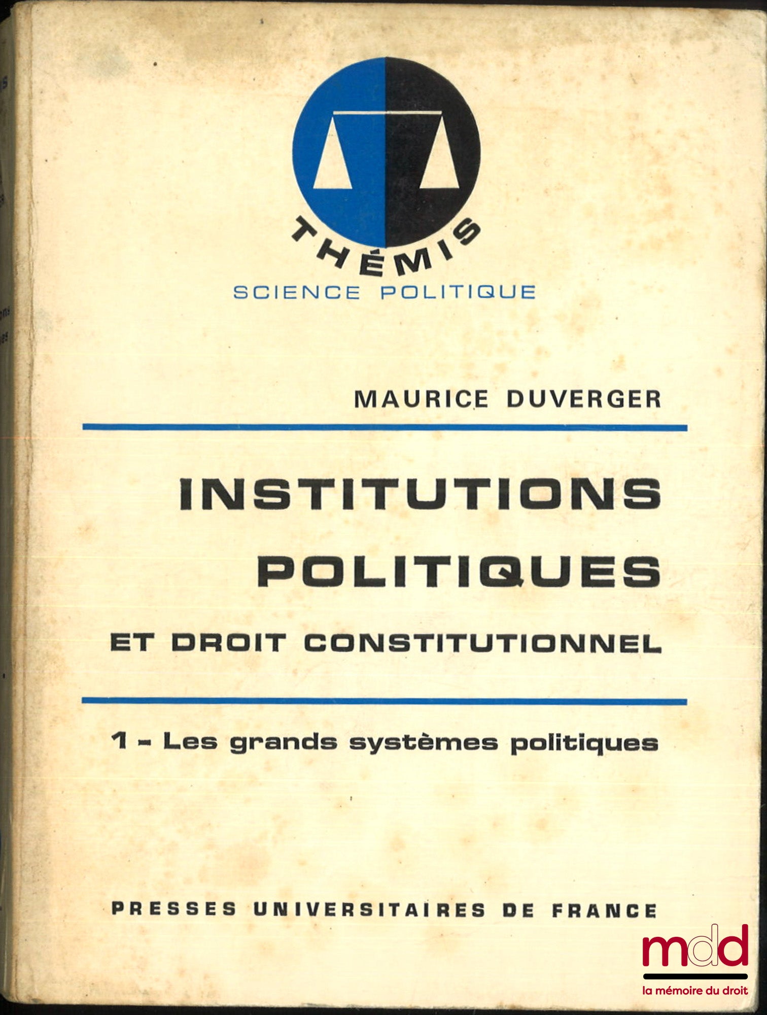 DUVERGER (Maurice) – INSTITUTIONS POLITIQUES ET DROIT CONSTITUTIONNEL,  t. 1 : Les grands systèmes politiques ; t. 2 : Le système politique français, 16e éd., coll. Thémis, Série Science politique
