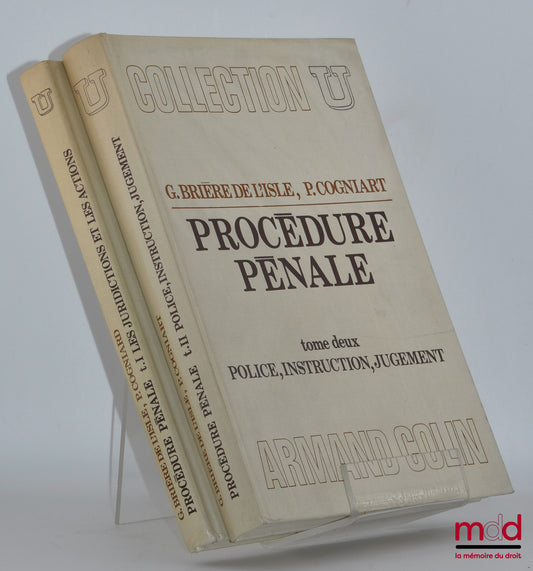 BRIÈRE DE L’ISLE (Georges) et COGNIART (Paul) – PROCÉDURE PÉNALE, t. 1 Les juridictions et les actions, t. II : Police, instruction, jugement, coll. U, série Droit pénal et sciences criminelles