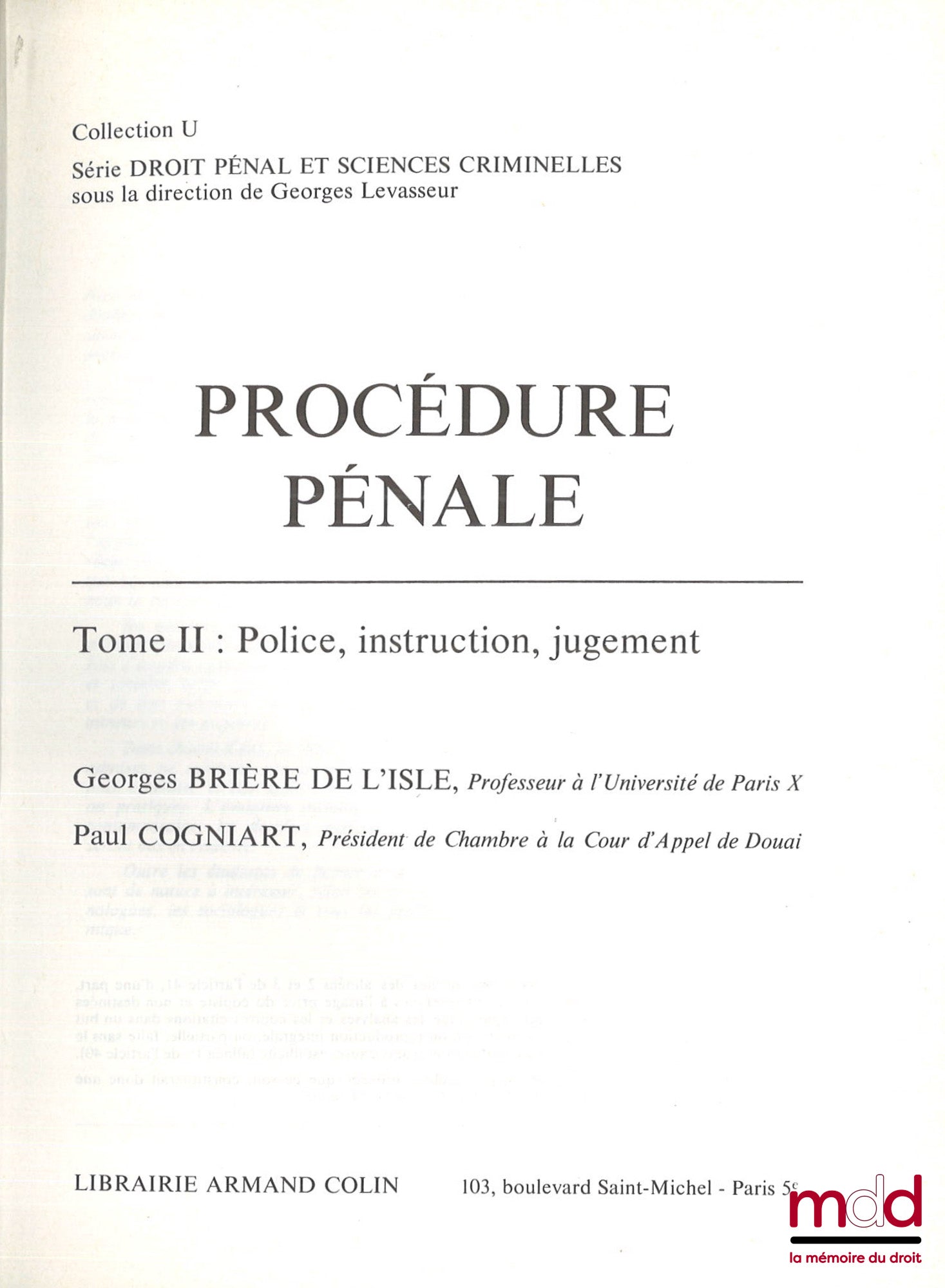 BRIÈRE DE L’ISLE (Georges) et COGNIART (Paul) – PROCÉDURE PÉNALE, t. 1 Les juridictions et les actions, t. II : Police, instruction, jugement, coll. U, série Droit pénal et sciences criminelles
