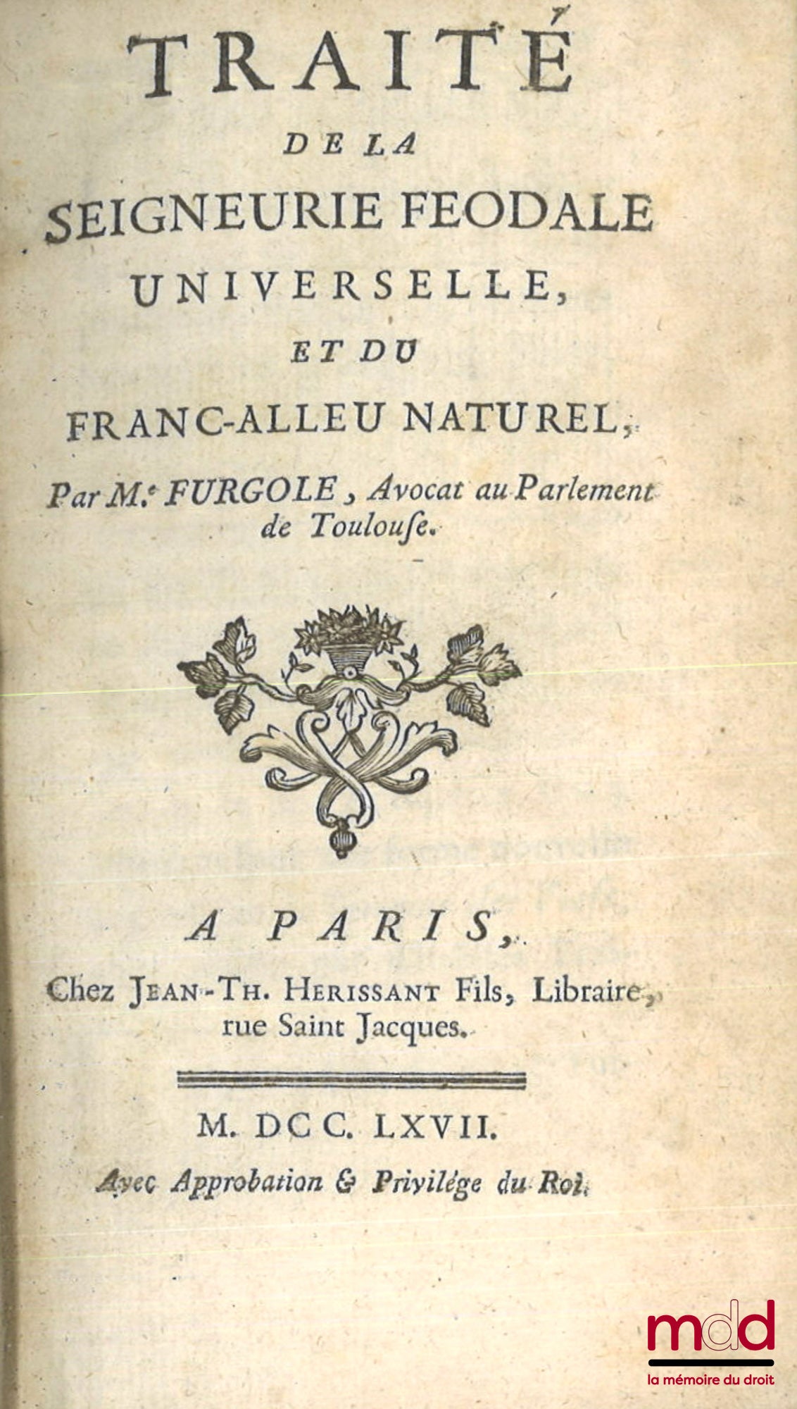 FURGOLE (Jean-Baptiste) – TRAITÉ DE LA SEIGNEURIE FÉODALE UNIVERSELLE, ET DU FRANC-ALLEU NATUREL