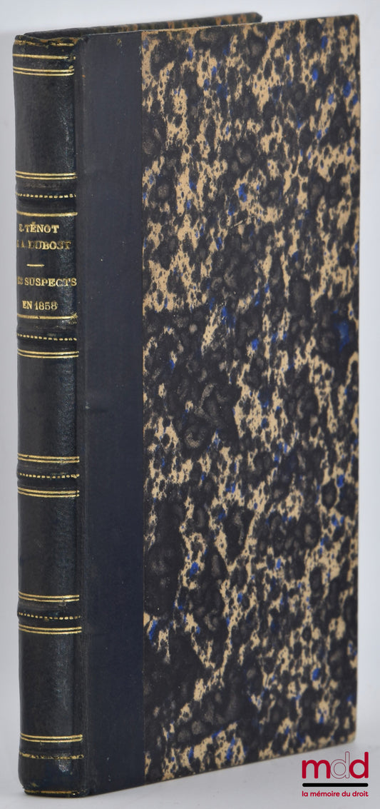 TÉNOT (Eugène), DUBOST (Antonin) – LES SUSPECTS EN 1858, Étude historique sur l’application de la loi de sûreté générale, Emprisonnements - Transportations