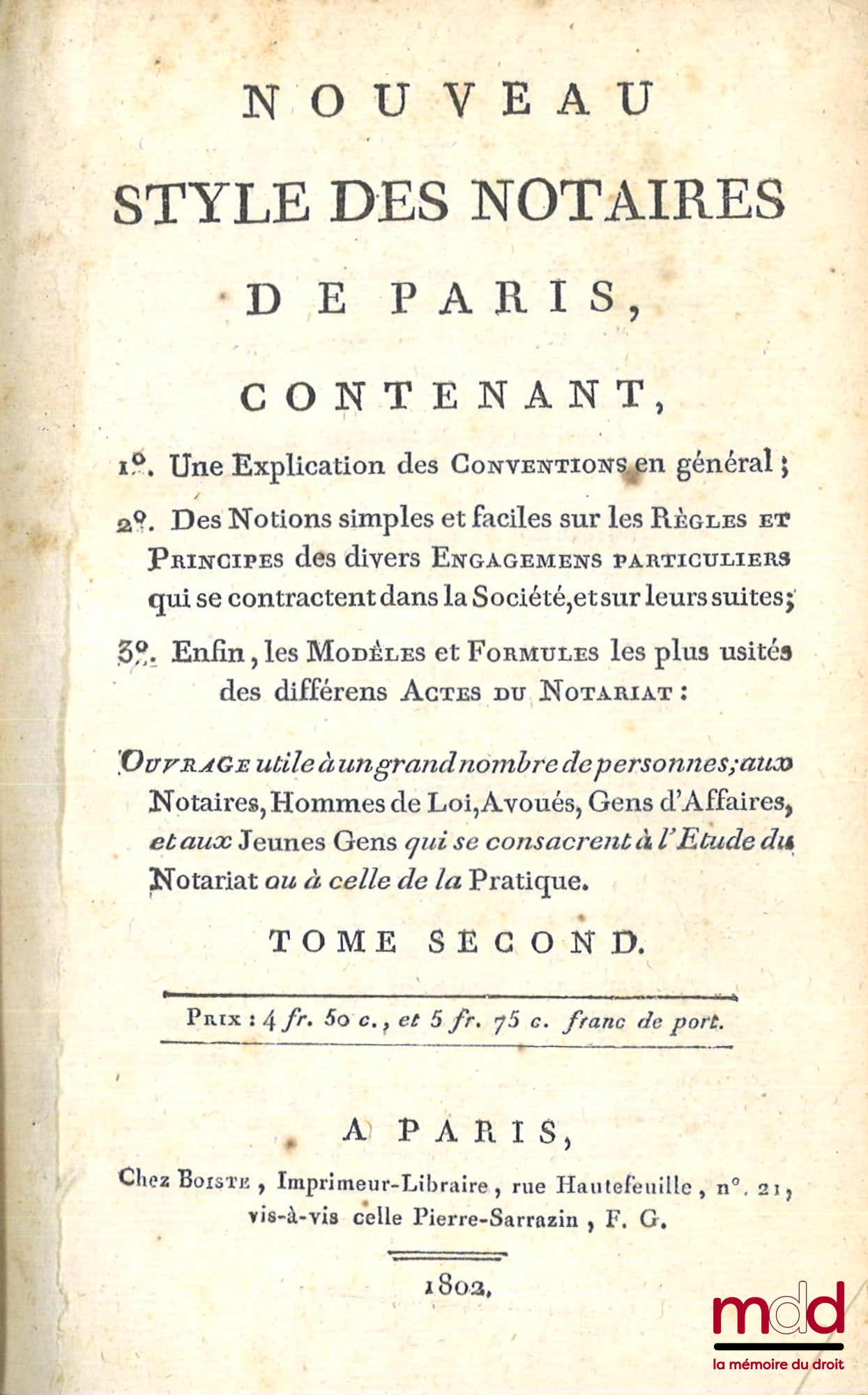 [COMMAILLE (J.-A.)] – NOUVEAU STYLE DES NOTAIRES DE PARIS, Contenant 1° Une explication des conventions en général ; 2° Des notions simples et faciles sur les règles et principes des divers engagements particuliers qui se contractent dans la Société, et s