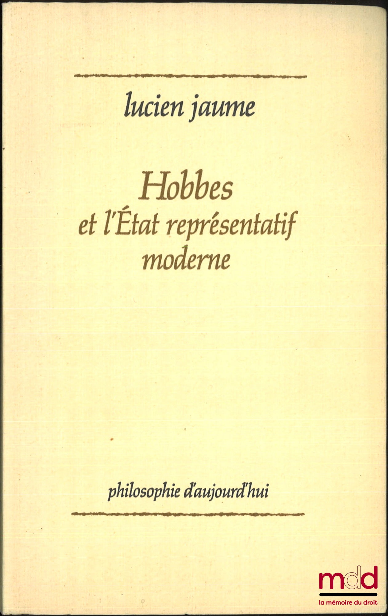 JAUME (Lucien) – HOBBES ET L’ÉTAT REPRÉSENTATIF MODERNE, coll. Philosophie d’aujourd’hui