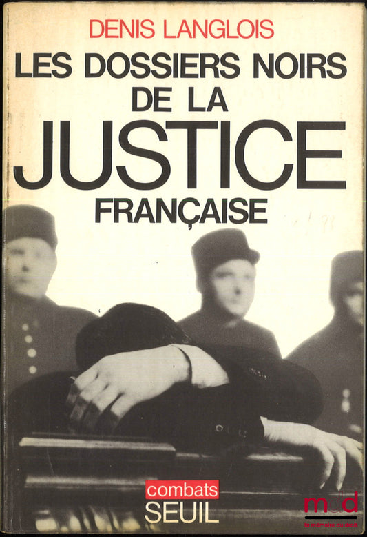 LANGLOIS (Denis) – LES DOSSIERS NOIRS DE LA JUSTICE FRANÇAISE