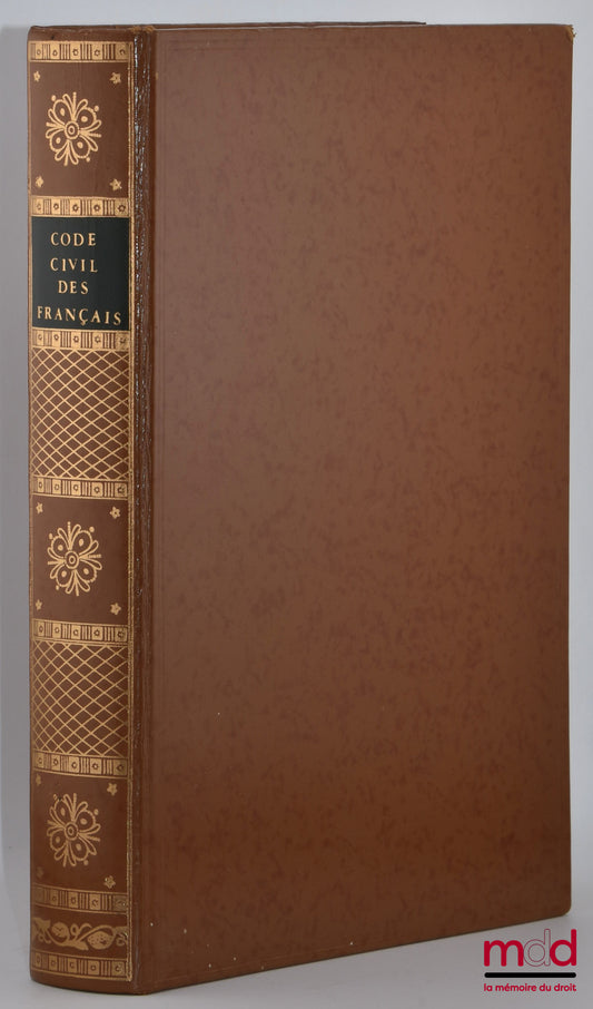 [Code civil - Édition Originale] – CODE CIVIL DES FRANÇAIS. ÉDITION ORIGINALE ET SEULE OFFICIELLE, Fac similé de l’édition originale de 1804