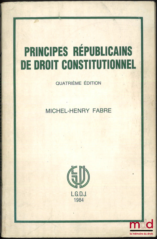 FABRE (Michel-Henry) – PRINCIPES RÉPUBLICAINS DE DROIT CONSTITUTIONNEL, 4e éd.