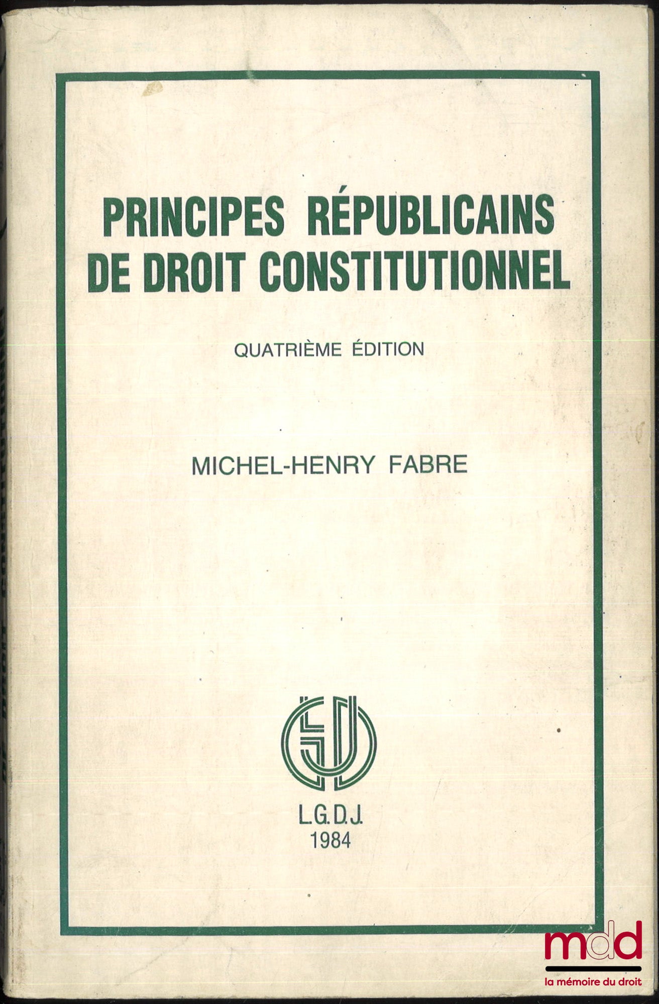 FABRE (Michel-Henry) – PRINCIPES RÉPUBLICAINS DE DROIT CONSTITUTIONNEL, 4e éd.