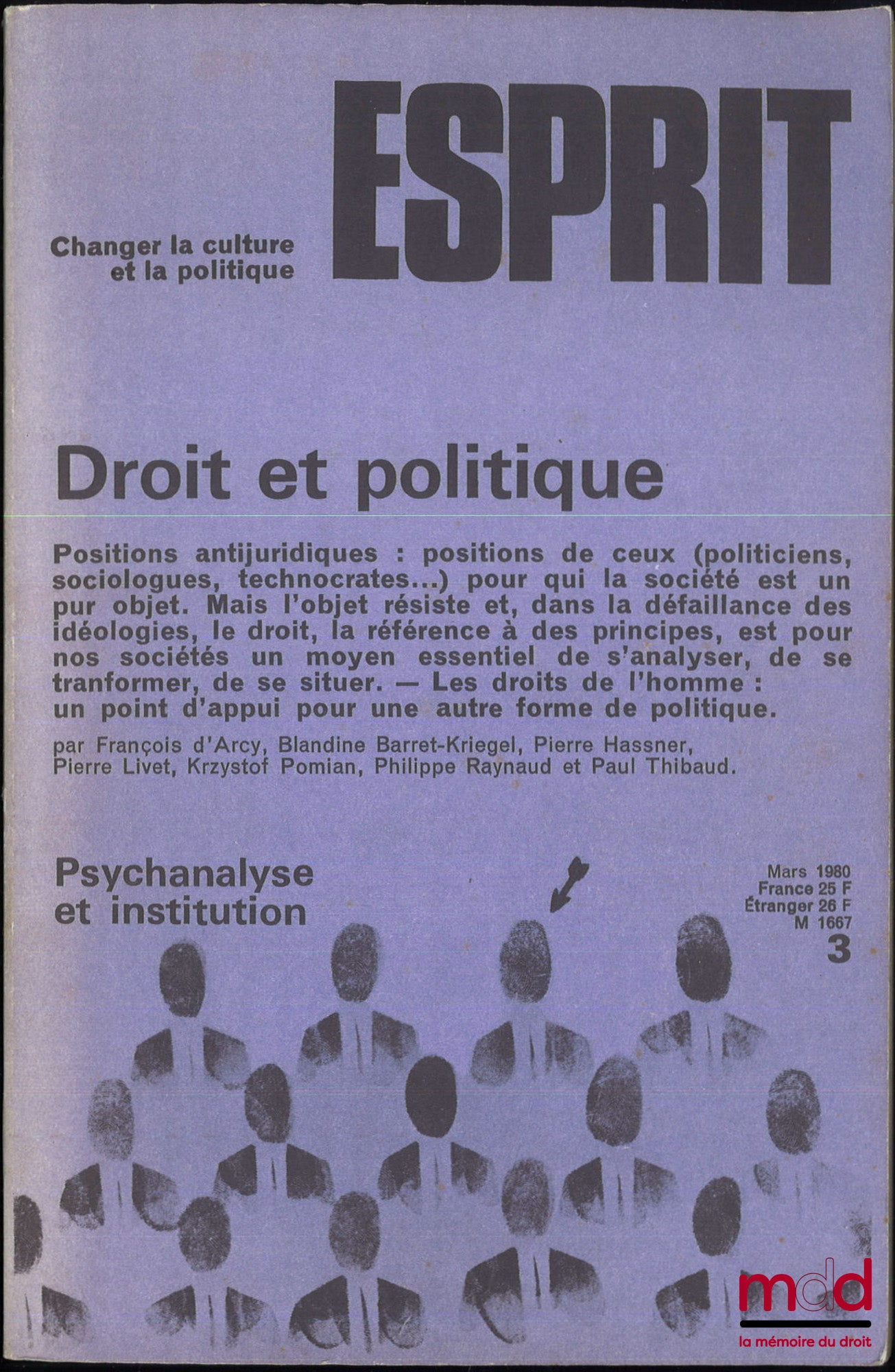 [Esprit] – DROIT ET POLITIQUE, Positions antijuridiques : positions de ceux (politiciens, sociologues, technocrates...) pour qui la société est un pur objet. Mais l’objet résiste et, dans la défaillance des idéologies, le droit, la référence à des princip